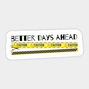 Better Days Ahead Sticker